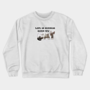 Life is better with my cat - silver tabby oil painting word art Crewneck Sweatshirt
